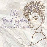 Let’s Band Together™ Live Lunch & Learn Replay + DIY Guide